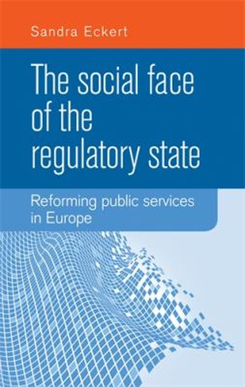 The Social Face of the Regulatory State : Reforming Public Servic
