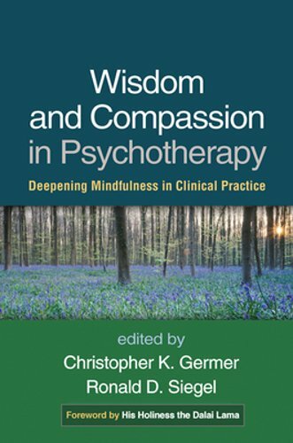 Wisdom and Compassion in Psychotherapy: Deepening Mindfulness in Clinical: New