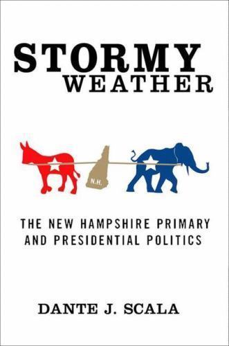 Stormy Weather: The New Hampshire Primary and Presidential Politics Dante J. Sc