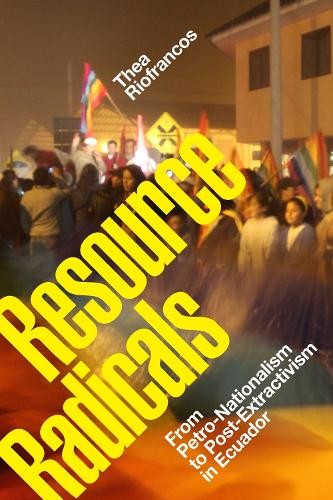 Thea Riofrancos Resource Radicals (Paperback) Radical Américas (UK IMPORT)