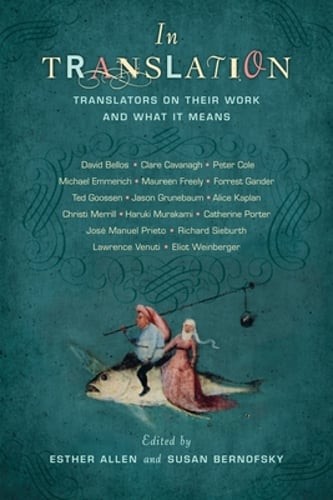 In Translation: Translators on Their Work and What It Means by Esther Allen