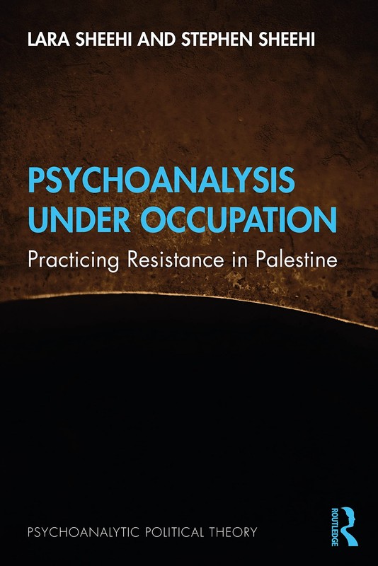 Psychoanalysis Under Occupation (Psychoanalytic Political Theory)