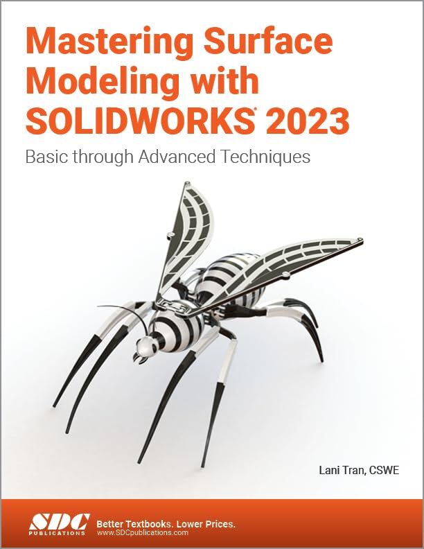 Mastering Surface Modeling With Solidworks 2023: Basic Through Advanced Techniq,