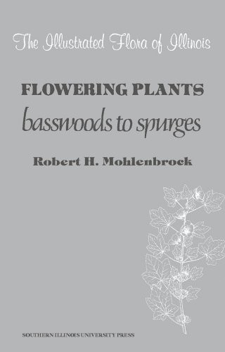 FLOWERING PLANTS: BASSWOODS TO SPURGES (THE ILLUSTRATED By Robert H. Mohlenbrock