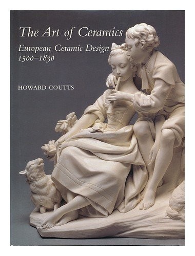 The Art of Ceramics – European Ceram..., Coutts, Howard