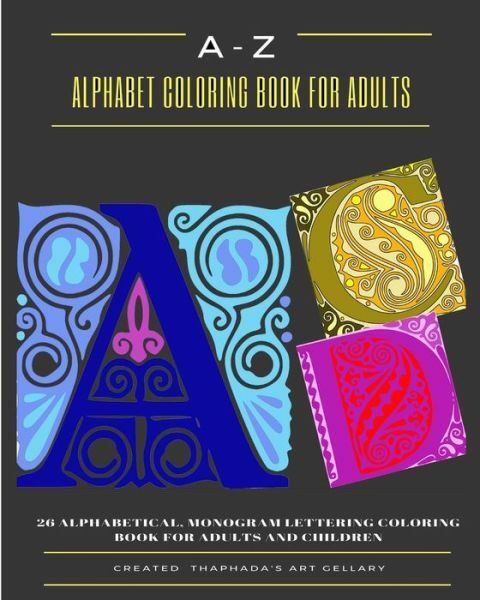 A-Z Alphabet Coloring Book For Adults: 26 Alphabetical, Monogram Lettering …
