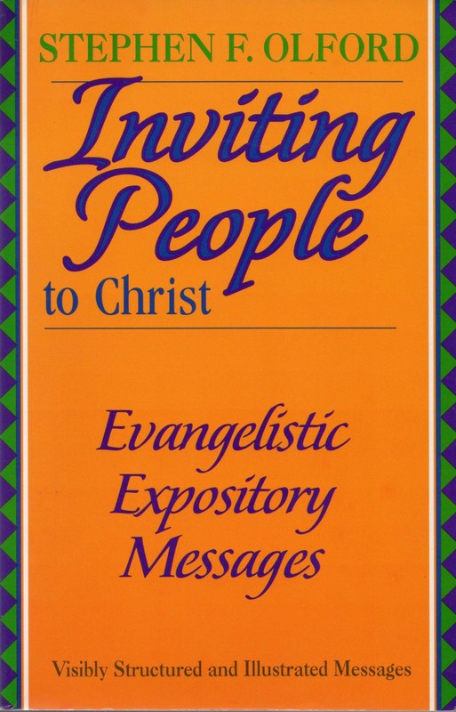 Inviting People to Christ: Evangelistic Expository Messages (Stephen Olford …