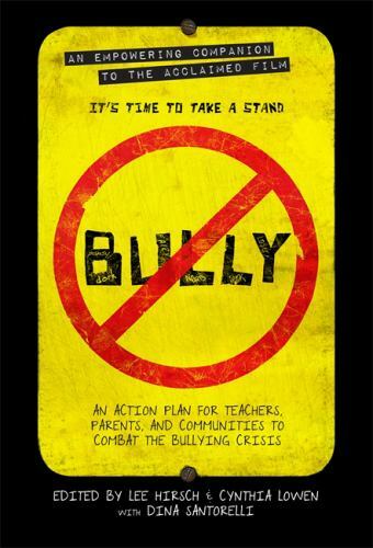 Bully : An Action Plan for Teachers, Parents, and Communities to Combat NEW BOOK