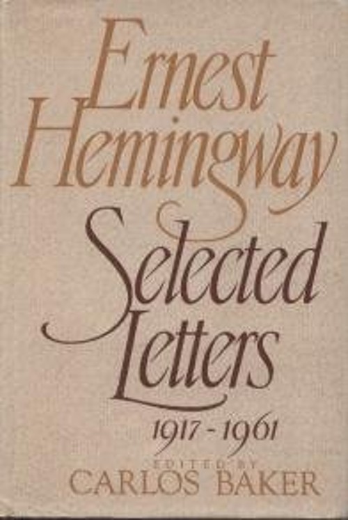 Ernest Hemingway : Selected Letters 1917-1961 Hardcover Ernest He