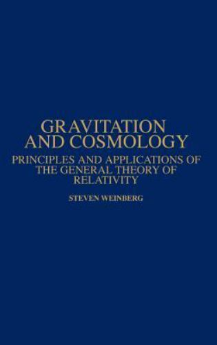 Gravitation and Cosmology: Principles and Applications of the General Theory of