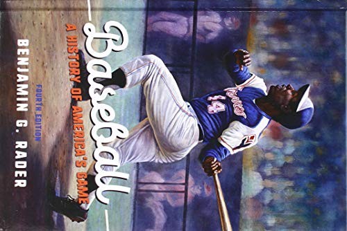 BASEBALL: A HISTORY OF AMERICA’S GAME (SPORT AND SOCIETY) By Benjamin G. Rader