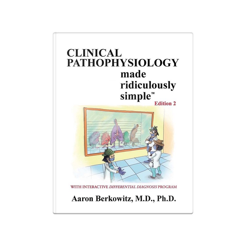Clinical Pathophysiology Made Ridiculously Simple