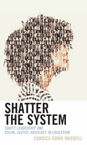 Shatter the System : Equity Leadership and Social Justice Advocacy in Educati…