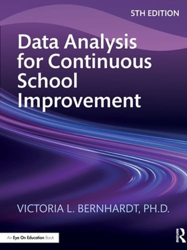 Data Analysis for Continuous School Improvement by Victoria L Bernhardt: New