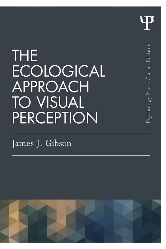 THE ECOLOGICAL APPROACH TO VISUAL PERCEPTION (PSYCHOLOGY PRES… James J. J. Gib