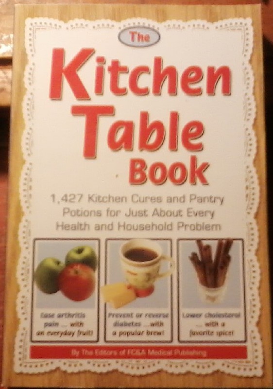 The Kitchen Table Book: 1,427 Kitchen Cures and Pantry Potions for Jus (2009 PB)