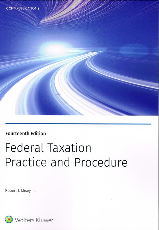 Federal Taxation Practice and Procedure 14e 978-0-8080-5827-4