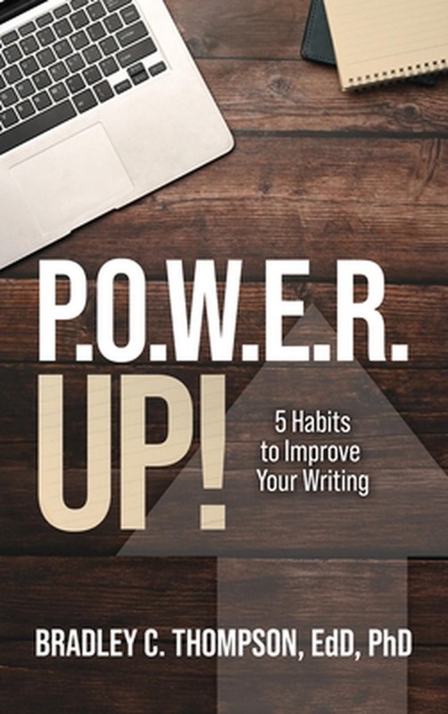 P.O.W.E.R. Up!: 5 Habits to Improve Your Writing by Bradley C. Thompson Hardcove