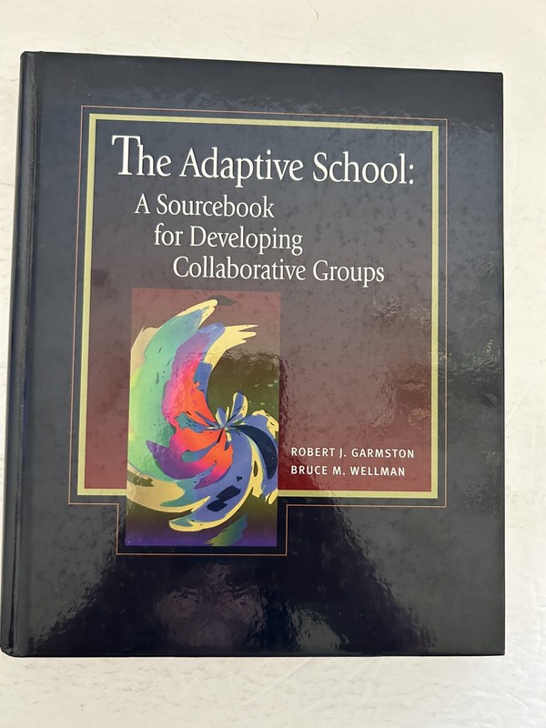 The Adaptive School: A Sourcebook for Developing Collaborative Groups Vintage 19