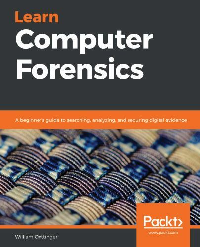 Learn Computer Forensics: A beginner’s guide to searching, analyzing, and secur