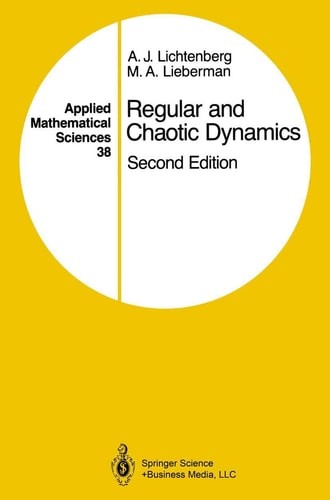 Regular and Chaotic Dynamics (Applied Mathematical Sciences, 38) by Lichtenberg,