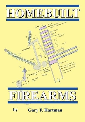 Gary F Hartman Homebuilt Firearms (Paperback)