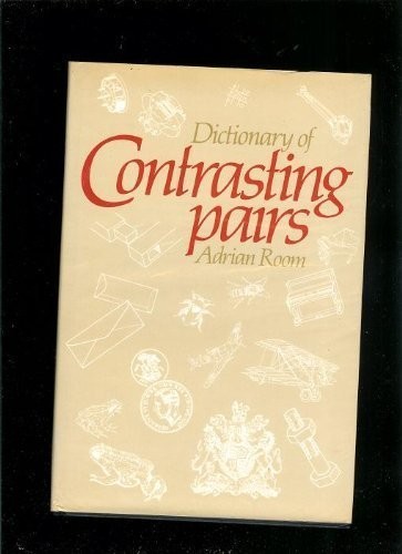 DICTIONARY OF CONTRASTING PAIRS By Adrian Room – Hardcover *Excellent Condition*