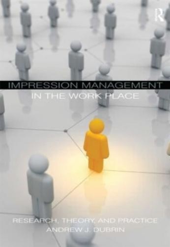 Andrew J. DuBrin Impression Management in the Workplace (Paperback)