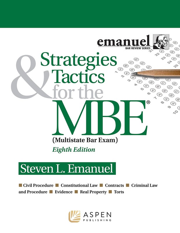 STRATEGIES & TACTICS FOR THE MBE (EMANUEL BAR REVIEW) (BAR REV... Steven L. Eman
