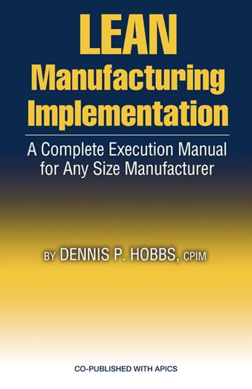 LEAN Manufacturing Implementation: A Complete Execution Manual for Any Size …