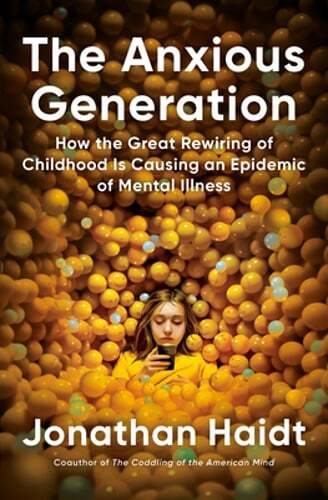 The Anxious Generation: How the Great Rewiring of Childhood Is Causing an: New