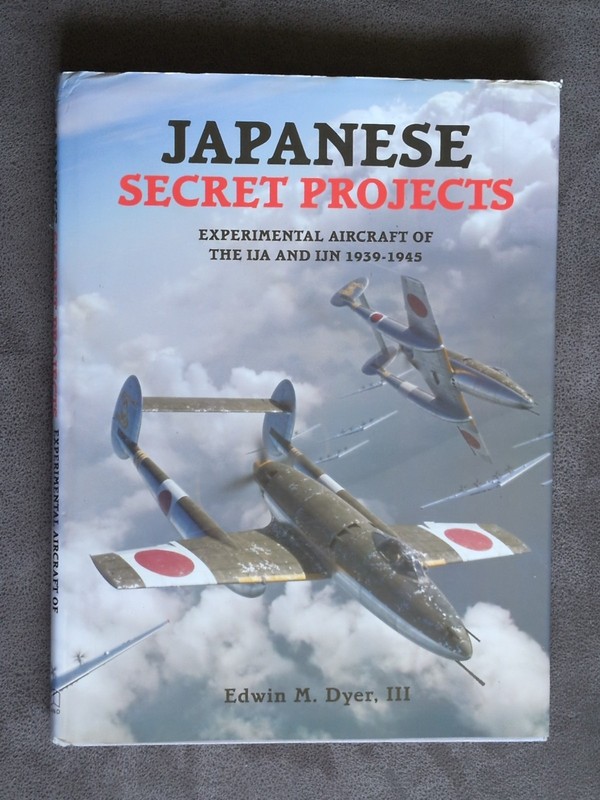 Japanese Secret Projects Experimental Aircraft Of The IJA and IJN 1939-45 Book
