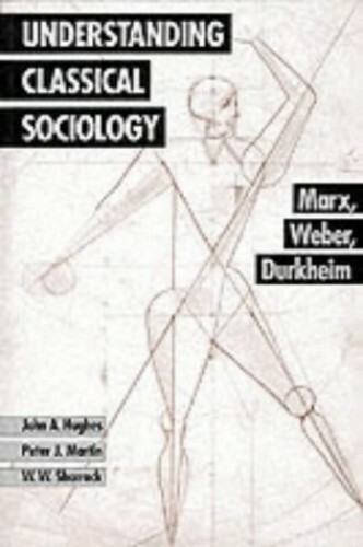 Understanding Classical Sociology: Marx, Weber, Du... by Sharrock, Wes Paperback