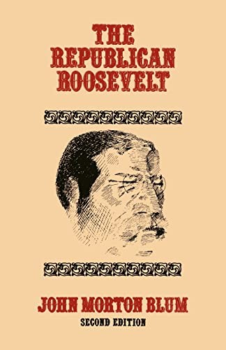 The Republican Roosevelt, Second Ed…, Blum, John Mort