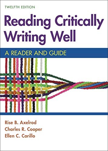 READING CRITICALLY, WRITING WELL: A READER AND GUIDE By Rise B. Axelrod VG