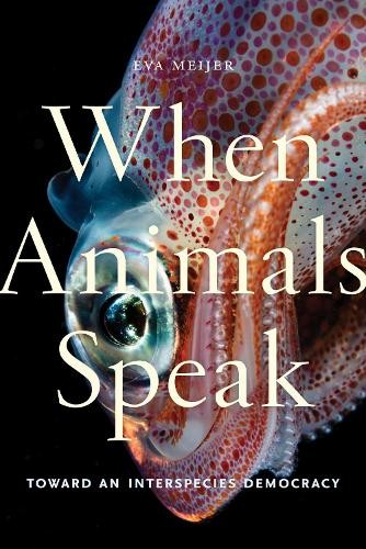 Eva Meijer When Animals Speak (Paperback) Animals in Context