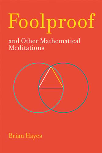 Foolproof, and Other Mathematical Meditations by Brian Hayes: Used