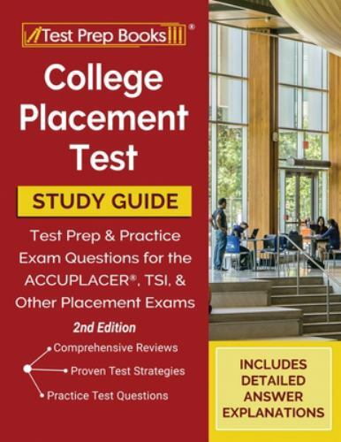 College Placement Test Study Guide: Test Prep and Practice Exam Questions for th