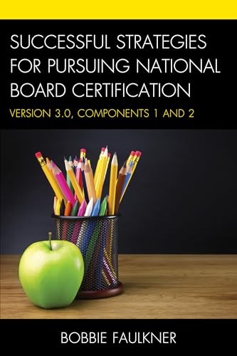 Successful Strategies for Pursuing National Board Certification: Version 3.0…