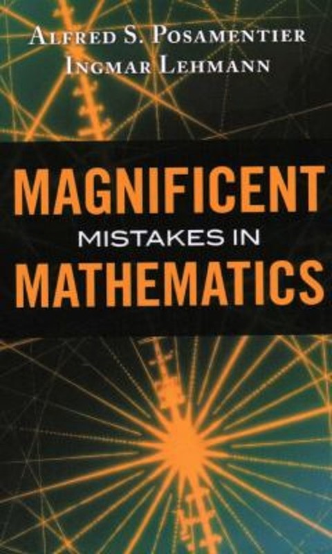 Magnificent Mistakes in Mathematics Ingmar, Posamentier, Alfred S
