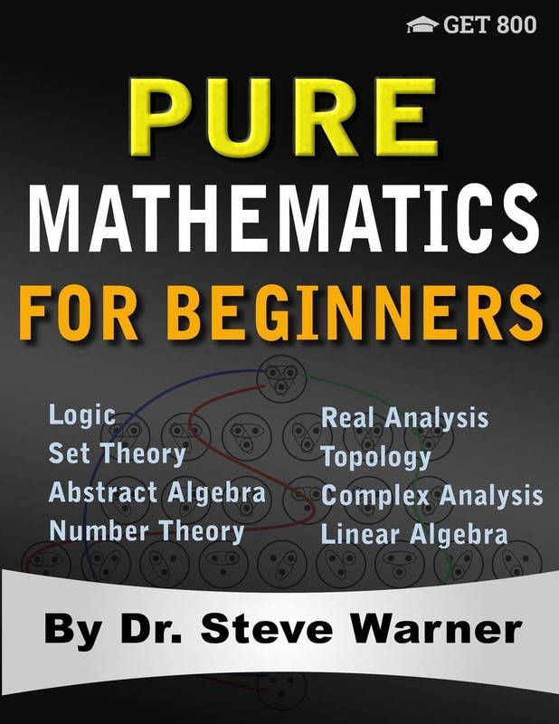 Pure Mathematics for Beginners: A Rigorous Introduction to Logic, Set Theory…