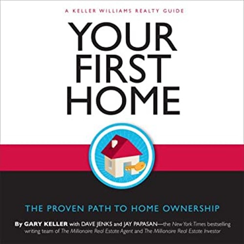 Your First Home : The Proven Path to Home Ownership Perfect