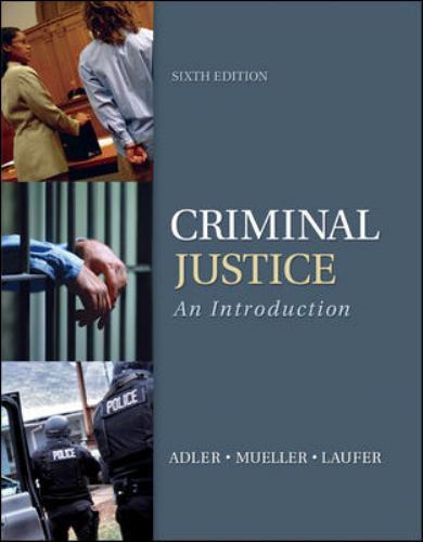 Criminal Justice : An Introduction by Freda Adler, Gerhard O. W. Mueller and …