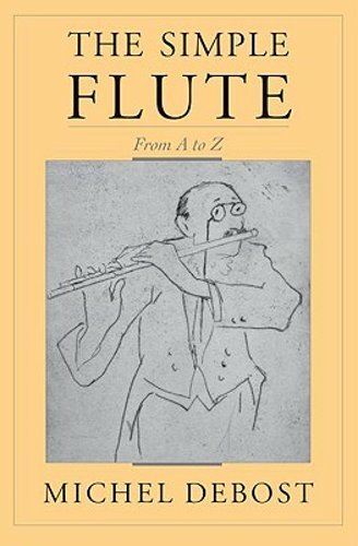The Simple Flute: From A to Z by Michel Debost: New