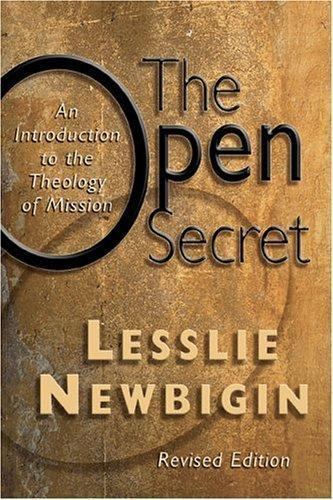 The Open Secret: An Introduction to the Theology of Mission Newbigin, Lesslie p