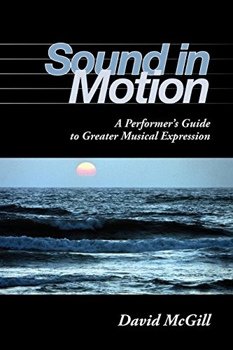 SOUND IN MOTION: A PERFORMER’S GUIDE TO GREATER MUSICAL By David Mcgill **Mint**