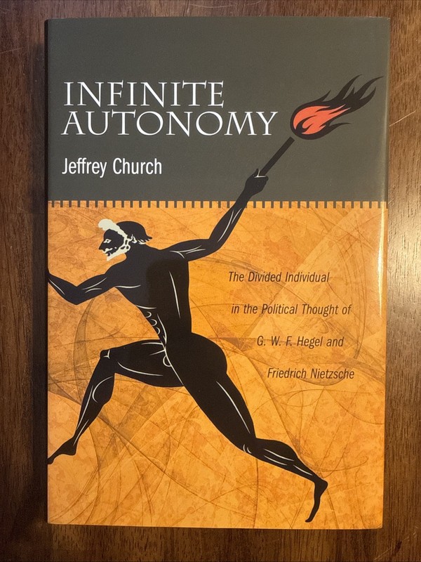 Infinite Autonomy: The Divided Individual by Church – Hegel Nietzsche – LIKE NEW