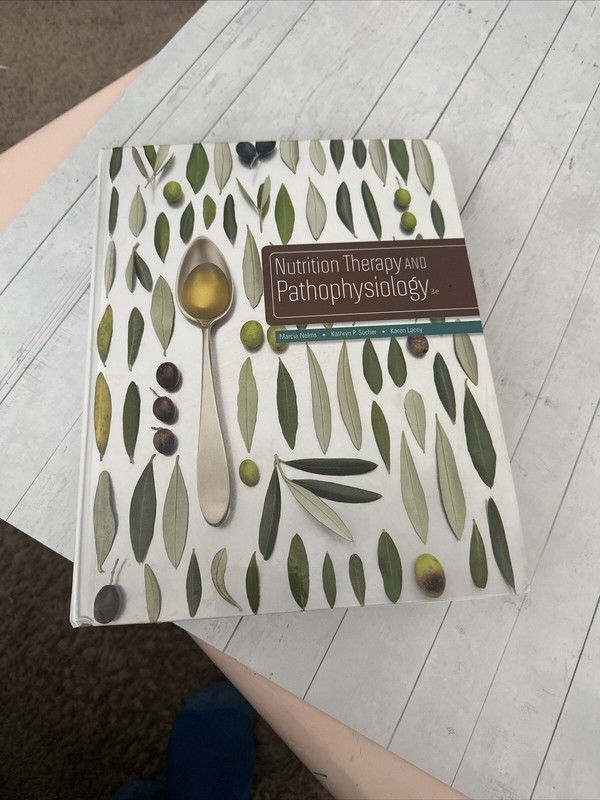 Nutrition Therapy and Pathophysiology by Kathryn P. Sucher and Marcia Nelms…