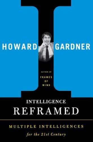 Intelligence Reframed: Multiple Intelligences for the 21st Century – VERY GOOD