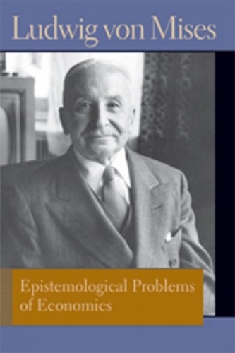 Ludwig von Mises Epistemological Problems of Economics (Paperback)